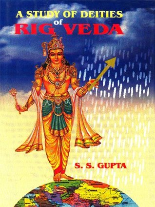 A Study Of Deities Of Rig Veda (Kindle Edition)