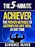 The 5-Minute Achiever: The ...