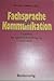 Fachsprache und Kommunikation: Experten im sprachlichen Umgang mit Laien (German Edition)