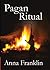 Pagan Ritual - The Path of the Priestess and Priest (The Eight Paths of Magic Book 3)