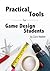 Practical Tools for Game De...
