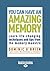 You Can Have an Amazing Memory: Learn Life-Changing Techniques and Tips from the Memory Maestro