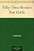 Fifty-Two Stories For Girls