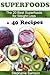 Superfoods: The 20 Best Superfoods for Weight Loss + 40 Recipes
