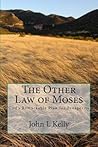 The Other Law of Moses by John L. Kelly
