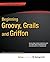 Beginning Groovy, Grails and Griffon
