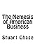 The Nemesis of American Business