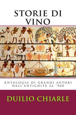 Storie di vino: Antologia di grandi autori dall'antichità al '900 (Storie, ovvero antologie a tema della letteratura italiana) (Italian Edition)