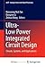 Ultra-Low Power Integrated Circuit Design: Circuits, Systems, and Applications