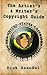 The Artist's and Writer's Copyright Guide
