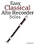 Easy Classical Alto Recorder Solos by Javier Marcó