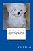 New How to Train and Understand your Maltese Puppy or Dog Guide Book