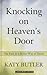 Knocking On Heavens Door by Katy Butler
