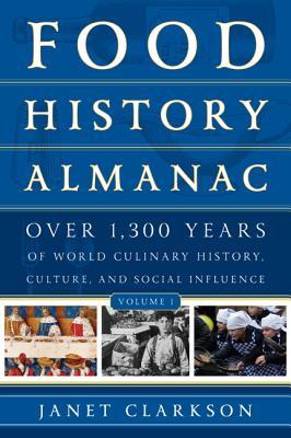 Food History Almanac: Over 1,300 Years of World Culinary History, Culture, and Social Influence: 2 Volumes (Rowman & Littlefield Studies in Food and Gastronomy)