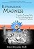 Rethinking Madness: Towards...
