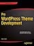 Pro WordPress Theme Development (Expert's Voice in Web Development)
