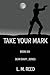 Take Your Mark (Dear Diary...Series)