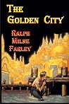 The Golden City by Ralph Milne Farley