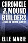 Chronicle of the Mound Builders by Elle     Marie