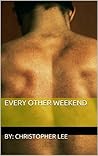 Every Other Weekend by Christopher   Lee