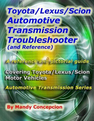 Toyota/Lexus/scion Automotive Transmission Troubleshooter and Reference (Automotive Transmission Series)
