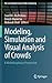 Modeling, Simulation and Visual Analysis of Crowds (The International Series in Video Computing, 11)