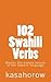 102 Swahili Verbs by Kasahorow Foundation