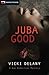 Juba Good by Vicki Delany