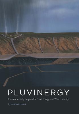 Pluvinergy - Environmentally Responsible Food, Energy, and Water Security