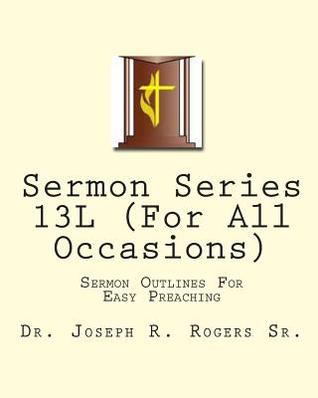 Sermon Series 13L (For All Occasions): Sermon Outlines For Easy Preaching