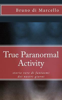 True Paranormal Activity: ghosts of XXI century (Italian Edition)