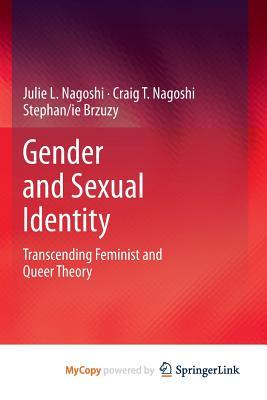 Gender and Sexual Identity: Transcending Feminist and Queer Theory