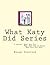 What Katy Did Series: 3 stories: What Katy Did, What Katy Did at School, What Katy did Next