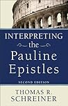 Interpreting the Pauline Epistles by Thomas R. Schreiner