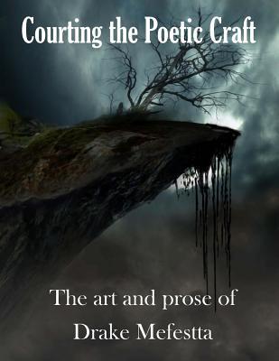 Courting the Poetic Craft: The Art and Prose of Drake Mefestta