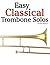 Easy Classical Trombone Sol...