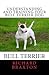 Understanding and Training your Bull Terrier Dog by Richard Braxton