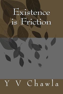 Existence is Friction