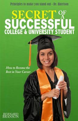 The Secret of a Successful College & University Student: How to Become the Best in Your Career