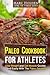 PALEO COOKBOOK FOR ATHLETES: Lose Weight And Get Muscle Quickly And Easily With The Paleo Solution