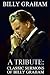 Billy Graham A Tribute: Classic Sermons of Billy Graham