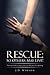 Rescue: So Others May Live!: Training Small Group Leaders for Effective Discipleship