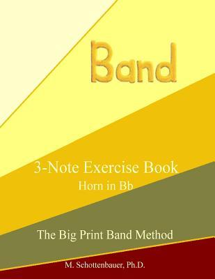 3-Note Exercise Book: Horn in Bb (The Big Print Band Method)
