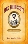 Mrs. Dred Scott: ...