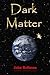 Dark Matter by John Rollason