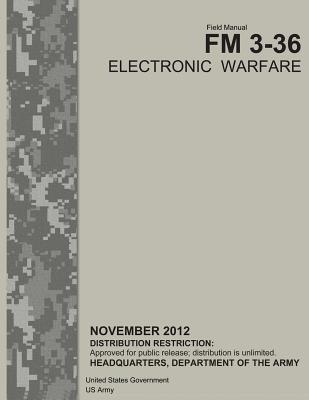 Field Manual FM 3-36 Electronic Warfare November 2012 (Paperback)