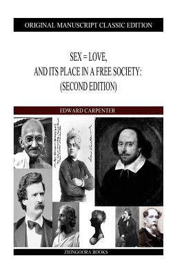 Sex = Love, And Its Place in a Free Society (Paperback)