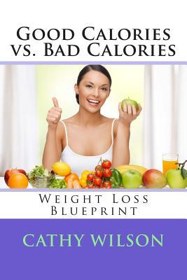 Good Calories vs. Bad Calories: Weight Loss Blueprint