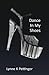 Dance In My Shoes by Lynne K. Pettinger