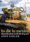 To Die in Mexico:...